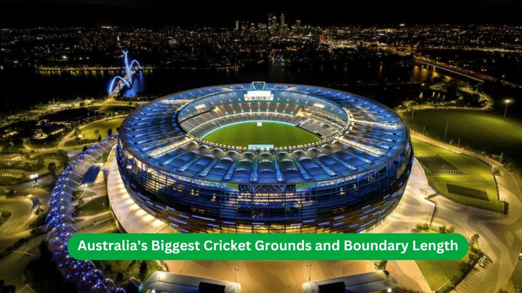 Australia's Biggest Cricket Grounds and Boundary Length