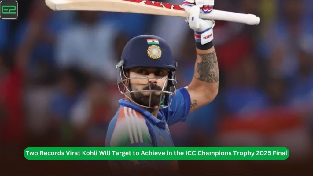 Two Records Virat Kohli Will Target to Achieve in the ICC Champions Trophy 2025 Final